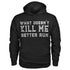 Men's What Doesn't Kill Me Better Run Printed Gym Hoodie